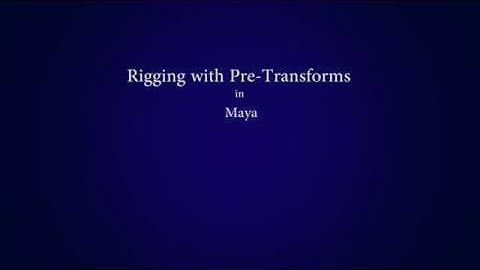 Rigging using Pre-Transform nodes in Maya