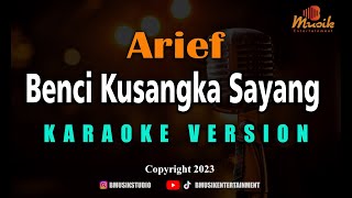 Minusone Arief - Benci Kusangka Sayang [Karaoke] chords