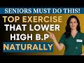 Over 60? Top 3 Exercises To Lower High Blood Pressure Naturally | Doctor Recommends
