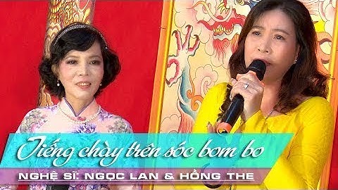 Tân cổ Tiếng chày trên sóc bom bo | Ngọc Lan ft Hồng The