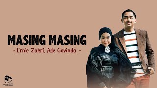 Ernie Zakri Ade Govinda  Masing Masing lirik Lagu Tapi Aku Letih Juga