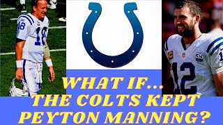 What if the Colts Kept Peyton Manning Instead of Drafting Andrew Luck?