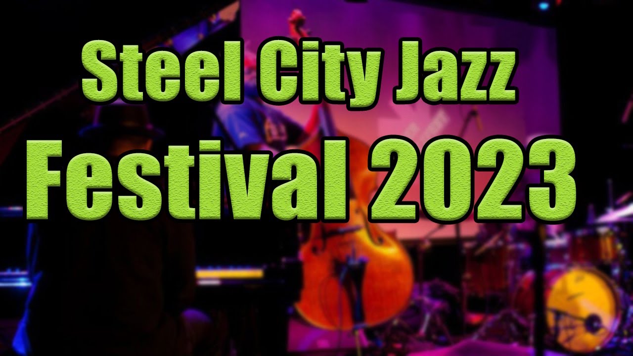 Steel City Jazz Festival 2023 Live Stream, Lineup, and Tickets Info