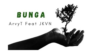 BUNGA - Arvy T feat. JKVN [Prod. BTDT]