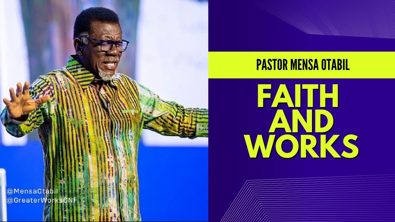 Pastor Mensa Otabil Sermon on Faith and Works