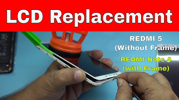 With or Without Frame: LCD Replacement !!! REDMI 5 vs. REDMI Note 4