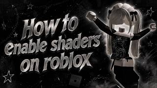 [ WORK ] HOW TO ENABLE SHADERS ON ROBLOX | ROBLOX SHADERS BACKED *RTX GRAPHICHS*