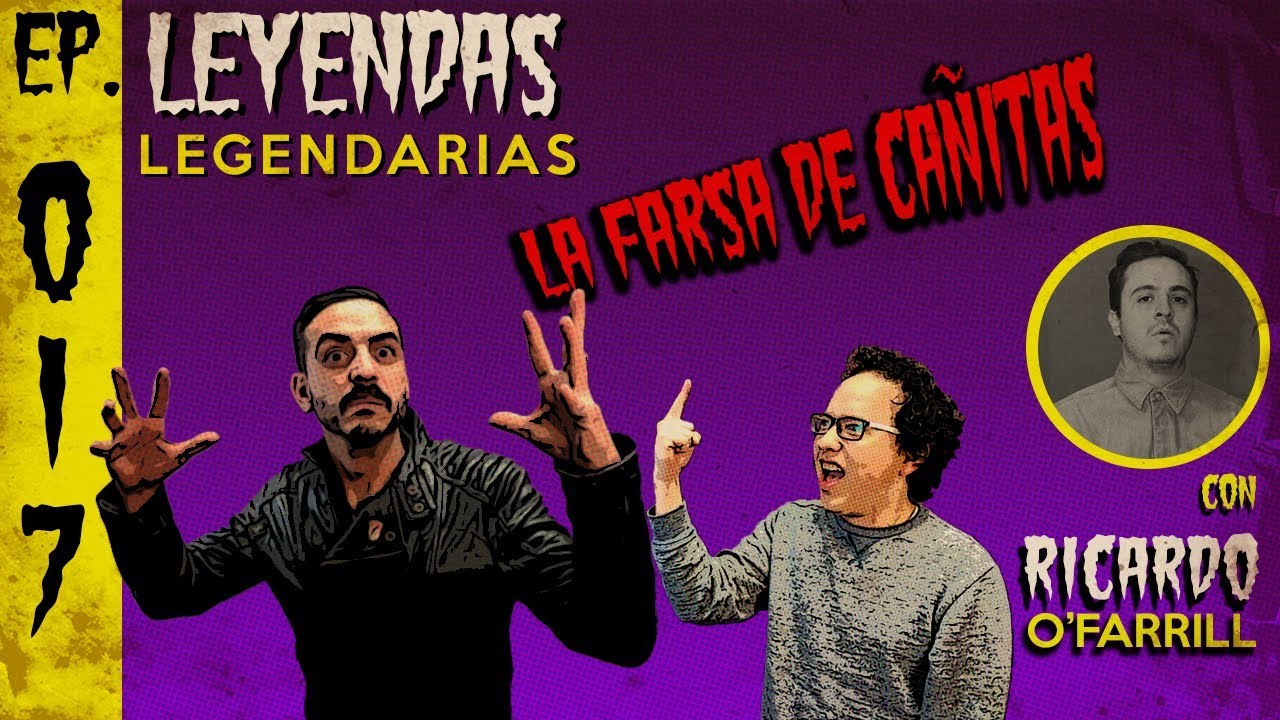 E17: La Farsa de Cañitas (con Ricardo O'Farrill)