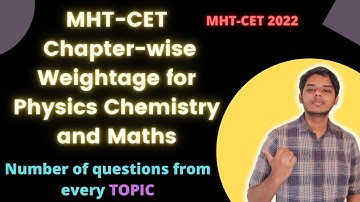 MHT-CET 2022 Chapter wise weightage for Physics, Chemistry & Maths | Questions from every Topic ✅
