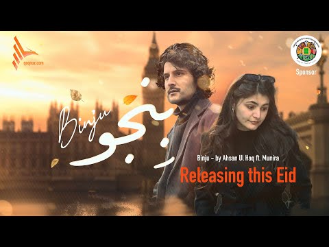 Binju - Ahsan ul haq ft.Munira | Official Khowar Ghazal video | Anwar Wali | Qoqnuz