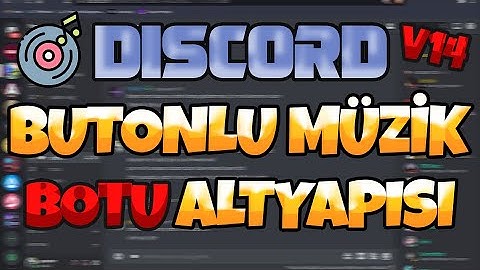 DİSCORD BUTONLU MÜZİK BOTU ALTYAPISI | SLASH + V14