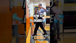 ✨Learn how to dribble 💦 with confidence like a rollerskating pro 🛼😎