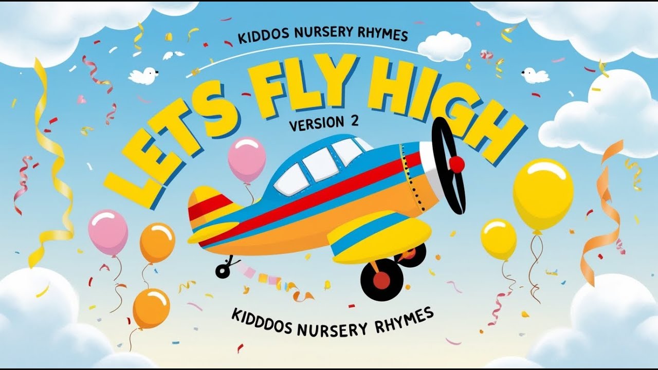 Lets Fly High Version 2 | Kids' Song with Lyrics | Kiddos Nursery ...