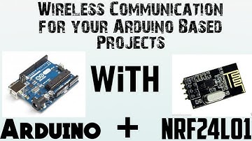 Wireless Communication using NRF24L01 for Arduino based Projects - TUTORIAL
