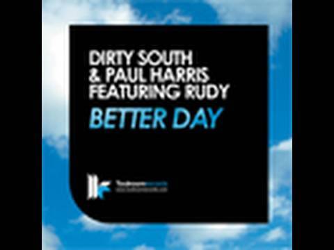 Official - Dirty South & Paul Harris Ft. Rudy - Better Day - Original Club Mix