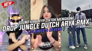 Dj Drop Jungle Dutch Arya Rmx ( Slowed & Reverb ) Viral Fyp Tiktok Mengkane Full Bass🎧
