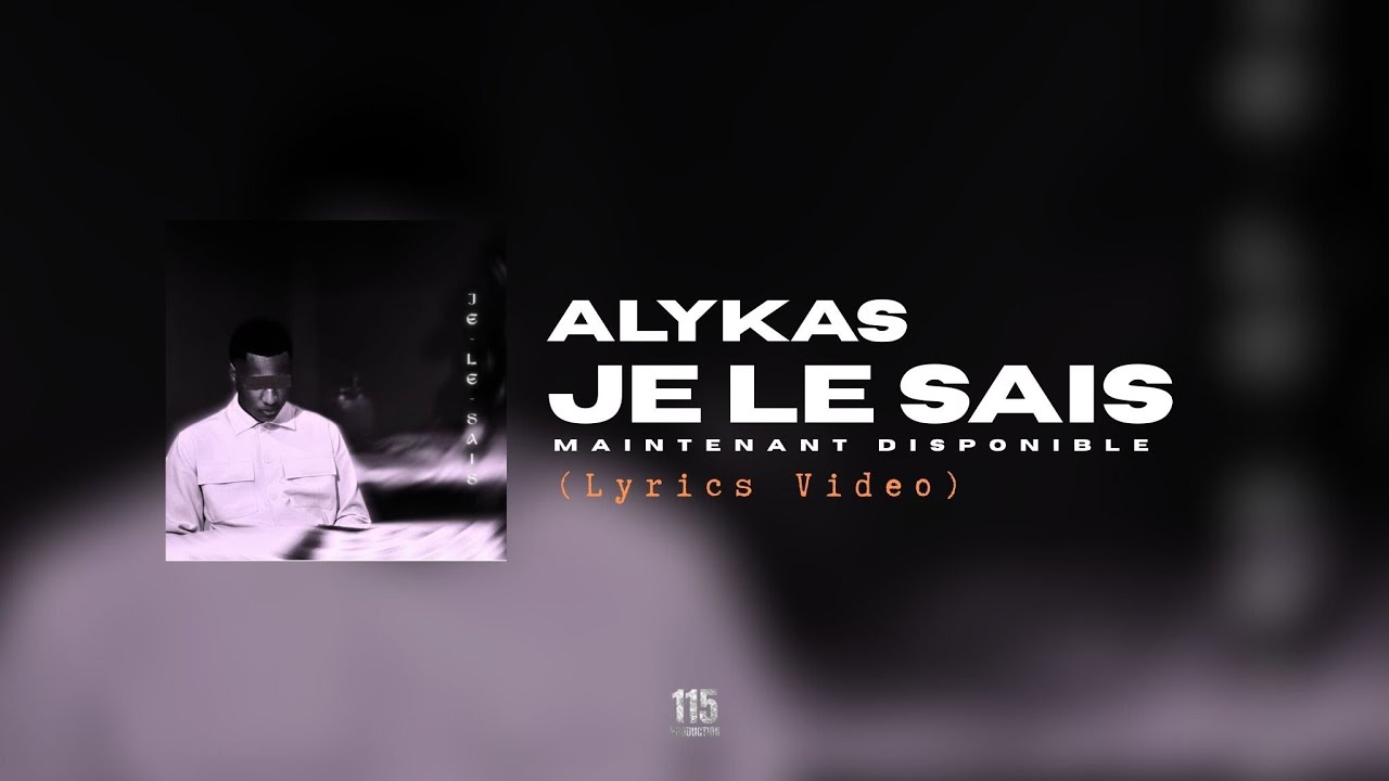 ALYKAS - JE LE SAIS (Lyrics Vidéo)