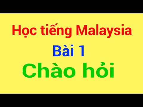 Video: Cách nói xin chào ở Malaysia: 5 cách chào dễ dàng của người Mã Lai