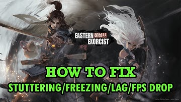 Fix Eastern Exorcist Stuttering, Freezing, Lagging or FPS Drop On PC