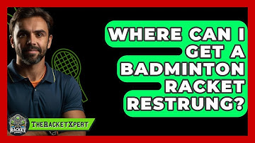Where Can I Get A Badminton Racket Restrung? | The Racket Xpert News