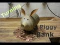 Turning Piggy Bank | Sparschwein drechsel