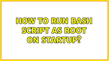 How to run bash script as root on startup?