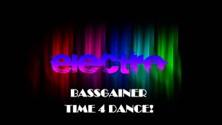 Bassgainer - Time 4 Dance (Original Electro Mix)