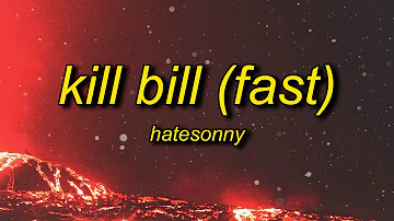 Hatesonny - KILL BILL (FAST) Lyrics | rolling in the a im with my slime ripbexx