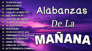ALABANZA Y ADORACIÓN DE LA MAÑANA ? MÚSICA CRISTIANA PARA EMPEZAR BIEN EL DÍA ?MÚSICA CRISTIANA 2026