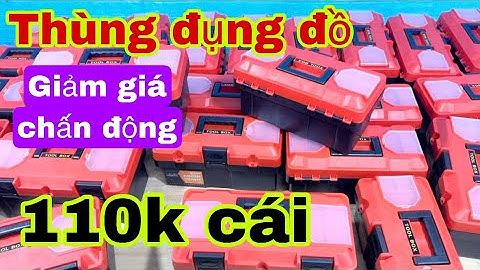 Thùng đựng đồ nghề giá rẻ kinh hoàng ,110k cái bán hết , bán tan nát.