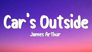 James Arthur - Car's Outside (Lyrics)