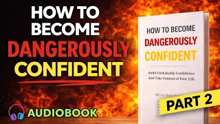 How to Become Dangerously Confident Part 2 | Master Self-Control & Inner Power