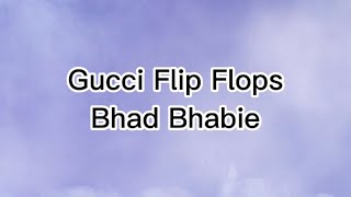 Bhad Bhabie -Gucci Flip Flops (lyrics)