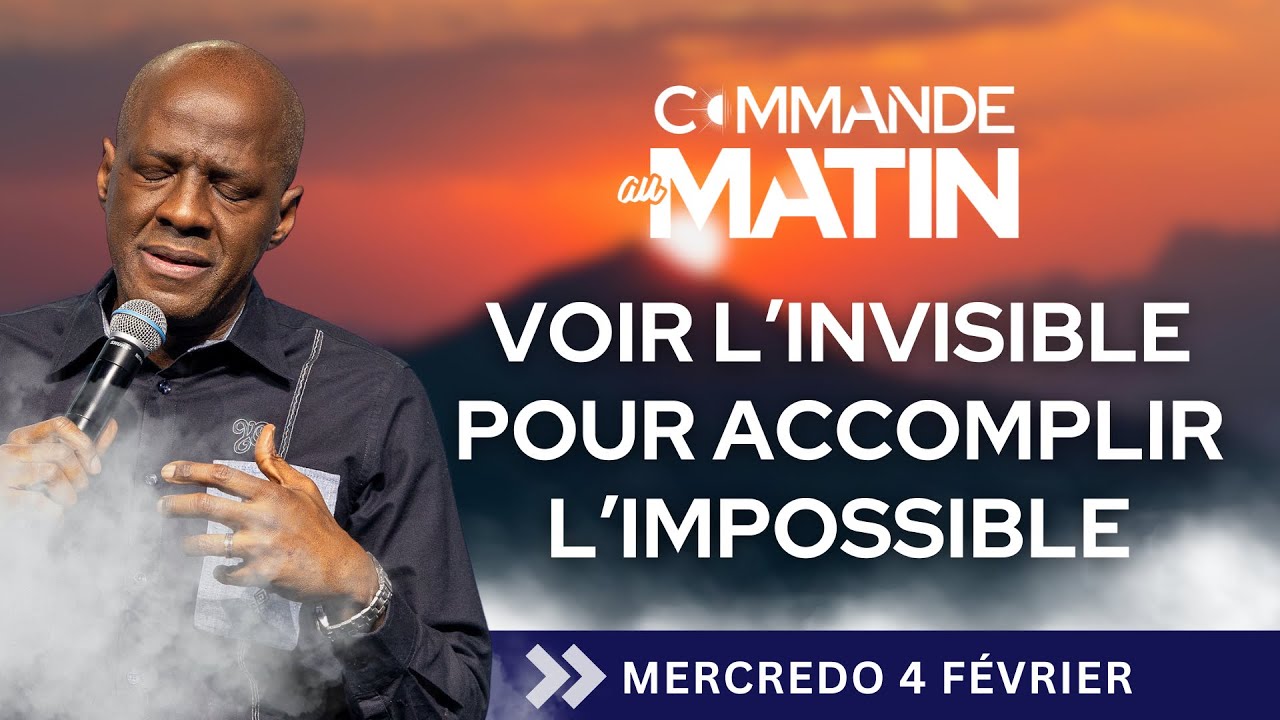 Fais nous voir l'invisible pour accomplir l'impossible |  COMMANDE AU MATIN - Apôtre Yvan CASTANOU