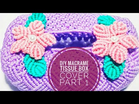 Diy Macrame Tissue Box Cover Part 1 Membuat Cover Kotak Tisu Diy Macrame Tissue Box Cover Part 1 Membuat Cover Kotak Tisu