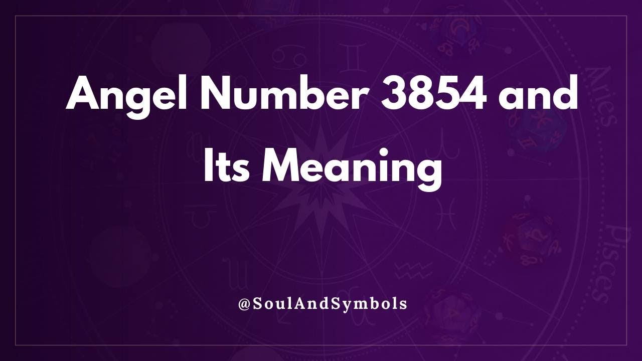 Angel Number 3854 and Its Meaning | 3854 Meaning ✅