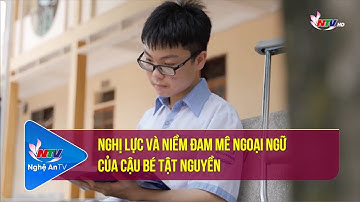 Nghị lực và niềm đam mê ngoại ngữ của cậu bé tật nguyền