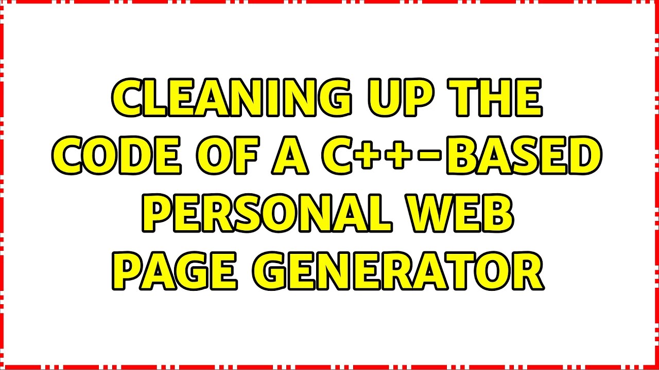 Cleaning up the code of a C++-based Personal Web Page Generator - YouTube