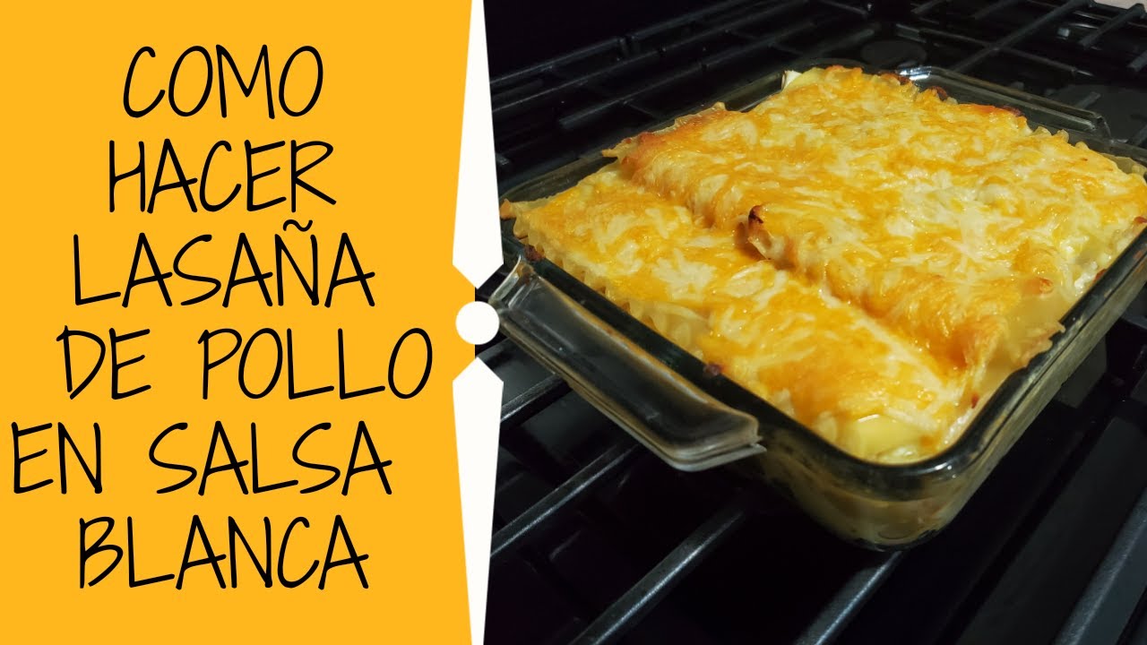 Como hacer lasaña de pollo en salsa blanca