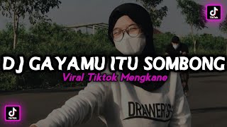 DJ GAYAMU ITU SOMBONG SEKALI VIRAL TIKTOK MENGKANE