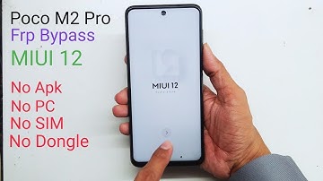 Poco M2 Pro Frp Bypass MIUI 12 Android 10 Without PC 2022