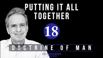 Doctrine of Man - Part 18: Putting It All Together