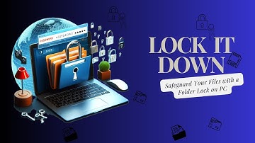Lock It Down : Safeguard Your Files with a Folder Locker on PC