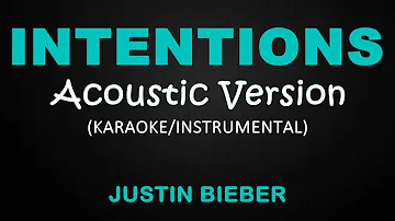 Intentions (Acoustic Version) - Justin Bieber (Karaoke/Instrumental)