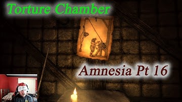 Torture Chamber Amnesia Part 16