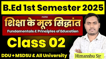 Principles of Education | CLASS 02 | B.ed 1st Semester 2025 | MSDSU & DDU | The Perfect Study |