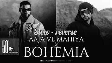 Aaja Ve Mahiya X Bohemia (Mega RapMix)@Afternightvibe&@AwaidAwaisMusic | ImranKhan X Bohemia slowed