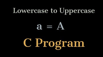 C Program to Convert a letter Lowercase into Uppercase | a=A | Program Clips