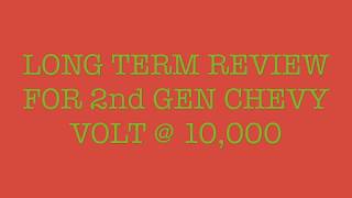 10,000 miles Long Term Review 2018 Chevy Volt 10,000 miles Long Term Review 2018 Chevy Volt