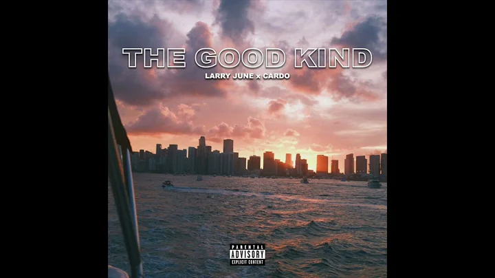 Larry June & Cardo - The Good Kind (AUDIO)